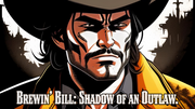 Brewin’ Bill: Shadows of an Outlaw