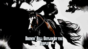 Brewin’ Bill: An Outlaw of the People