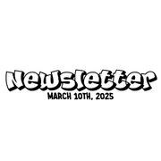 Newsletter March 10th, 2025
