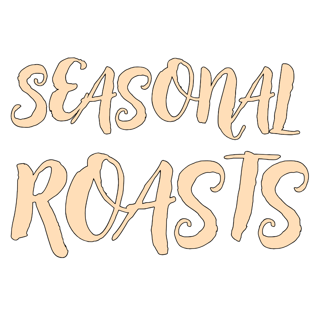 Seasonal Roasts